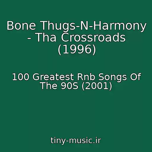 کاور آهنگ Bone Thugs-N-Harmony - Tha Crossroads (1996) از 100 Greatest Rnb Songs Of The 90S (2001)