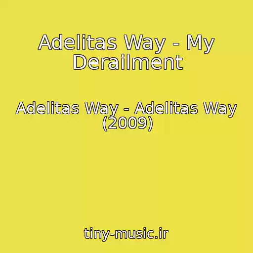 کاور آهنگ Adelitas Way - My Derailment از Adelitas Way - Adelitas Way (2009)