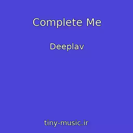 کاور آهنگ Complete Me از Deeplav