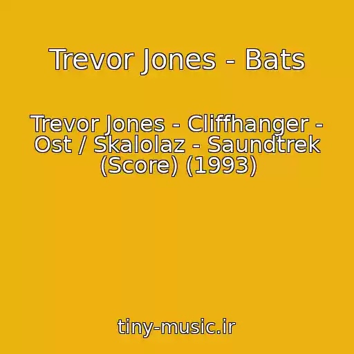 کاور آهنگ Trevor Jones - Bats از Trevor Jones - Cliffhanger - Ost / Skalolaz - Saundtrek (Score) (1993)
