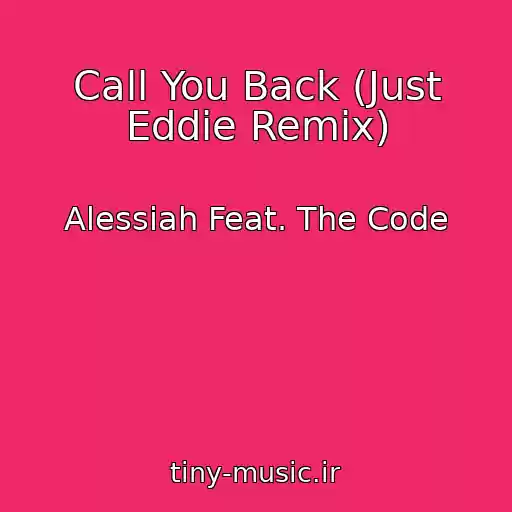 کاور آهنگ Call You Back (Just Eddie Remix) از Alessiah Feat. The Code