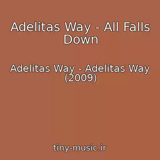 کاور آهنگ Adelitas Way - All Falls Down از Adelitas Way - Adelitas Way (2009)