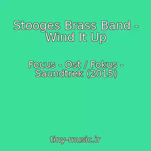 کاور آهنگ Stooges Brass Band - Wind It Up از Focus - Ost / Fokus - Saundtrek (2015)