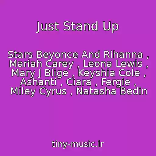 کاور آهنگ Just Stand Up از Stars Beyonce And Rihanna , Mariah Carey , Leona Lewis , Mary J Blige , Keyshia Cole , Ashanti , Ciara , Fergie , Miley Cyrus , Natasha Bedin