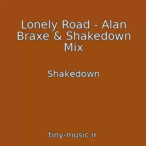 کاور آهنگ Lonely Road - Alan Braxe & Shakedown Mix از Shakedown