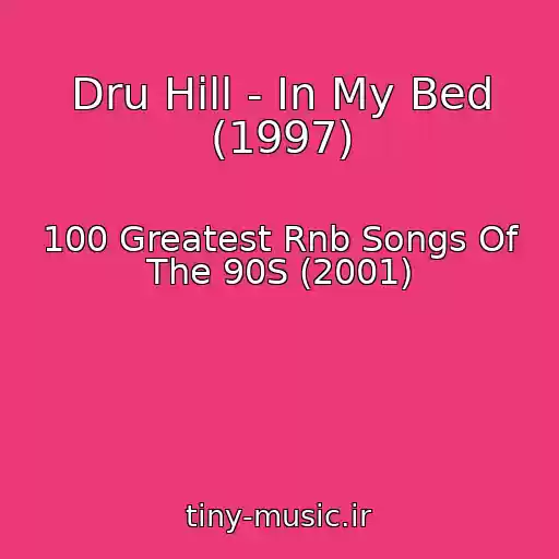 کاور آهنگ Dru Hill - In My Bed (1997) از 100 Greatest Rnb Songs Of The 90S (2001)