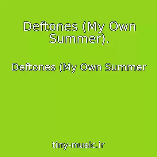 کاور آهنگ Deftones (My Own Summer). از Deftones (My Own Summer
