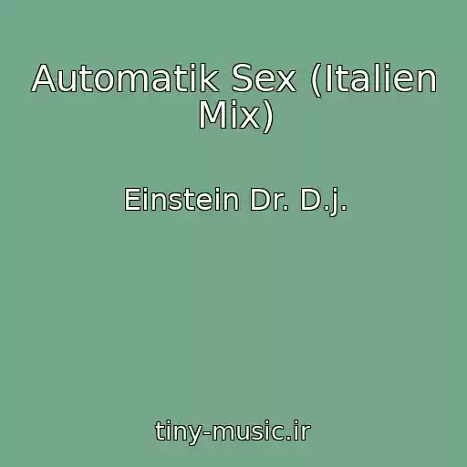 کاور آهنگ Automatik Sex (Italien Mix) از Einstein Dr. D.j.