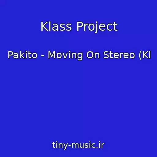 کاور آهنگ Klass Project از Pakito - Moving On Stereo (Kl