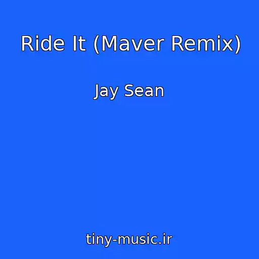کاور آهنگ Ride It (Maver Remix) از Jay Sean