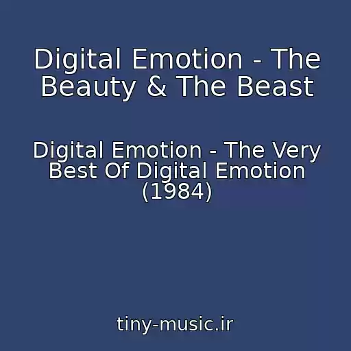 کاور آهنگ Digital Emotion - The Beauty & The Beast از Digital Emotion - The Very Best Of Digital Emotion (1984)