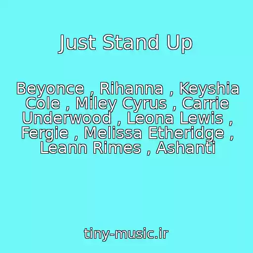 کاور آهنگ Just Stand Up از Beyonce , Rihanna , Keyshia Cole , Miley Cyrus , Carrie Underwood , Leona Lewis , Fergie , Melissa Etheridge , Leann Rimes , Ashanti