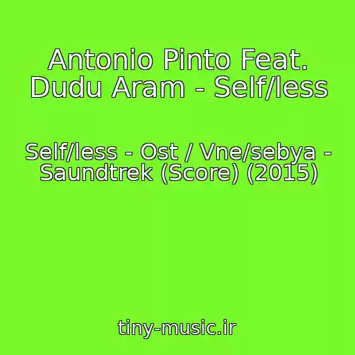 کاور آهنگ Antonio Pinto Feat. Dudu Aram - Self/less از Self/less - Ost / Vne/sebya - Saundtrek (Score) (2015)