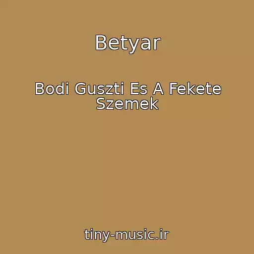 کاور آهنگ Betyar از Bodi Guszti Es A Fekete Szemek