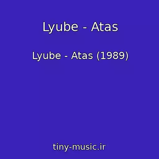 کاور آهنگ Lyube - Atas از Lyube - Atas (1989)
