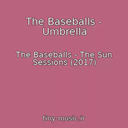 کاور آهنگ The Baseballs - Umbrella از The Baseballs - The Sun Sessions (2017)