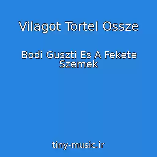 کاور آهنگ Vilagot Tortel Ossze از Bodi Guszti Es A Fekete Szemek
