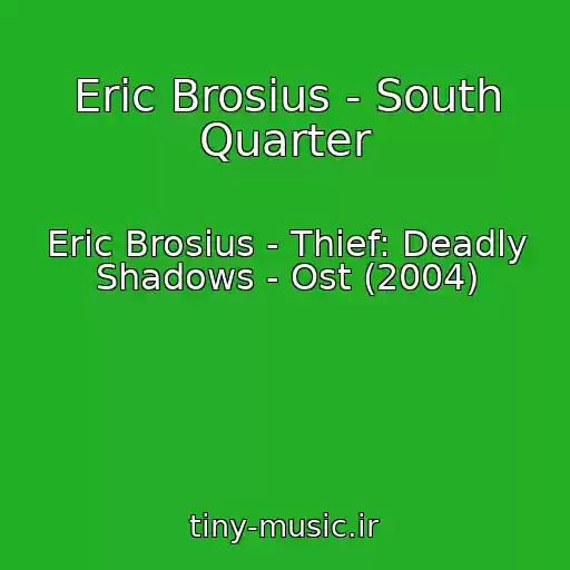 کاور آهنگ Eric Brosius - South Quarter از Eric Brosius - Thief: Deadly Shadows - Ost (2004)