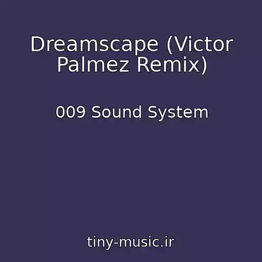 کاور آهنگ Dreamscape (Victor Palmez Remix) از 009 Sound System