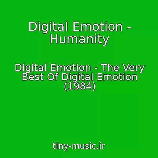کاور آهنگ Digital Emotion - Humanity از Digital Emotion - The Very Best Of Digital Emotion (1984)