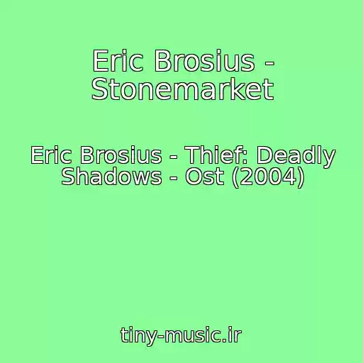 کاور آهنگ Eric Brosius - Stonemarket از Eric Brosius - Thief: Deadly Shadows - Ost (2004)