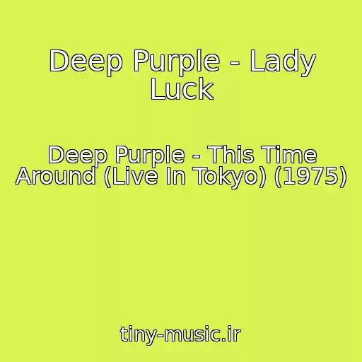 کاور آهنگ Deep Purple - Lady Luck از Deep Purple - This Time Around (Live In Tokyo) (1975)