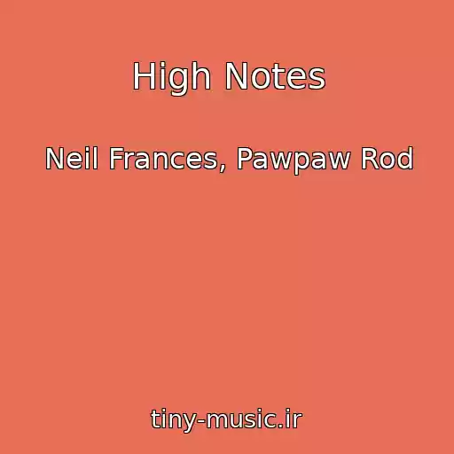 کاور آهنگ High Notes از Neil Frances, Pawpaw Rod