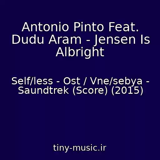 کاور آهنگ Antonio Pinto Feat. Dudu Aram - Jensen Is Albright از Self/less - Ost / Vne/sebya - Saundtrek (Score) (2015)
