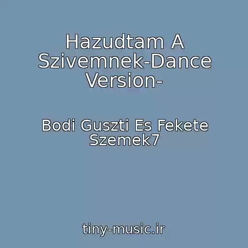 کاور آهنگ Hazudtam A Szivemnek-Dance Version- از Bodi Guszti Es Fekete Szemek7
