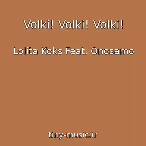 کاور آهنگ Volki! Volki! Volki! از Lolita Koks Feat. Onosamo