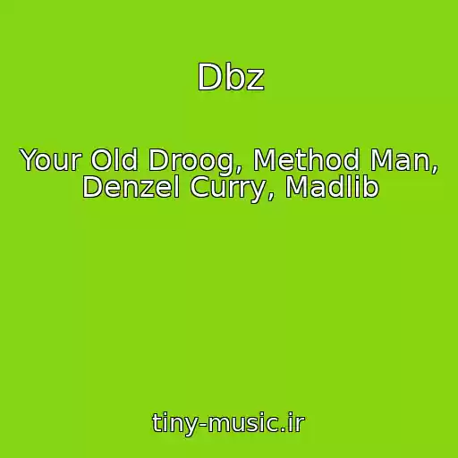 کاور آهنگ Dbz از Your Old Droog, Method Man, Denzel Curry, Madlib