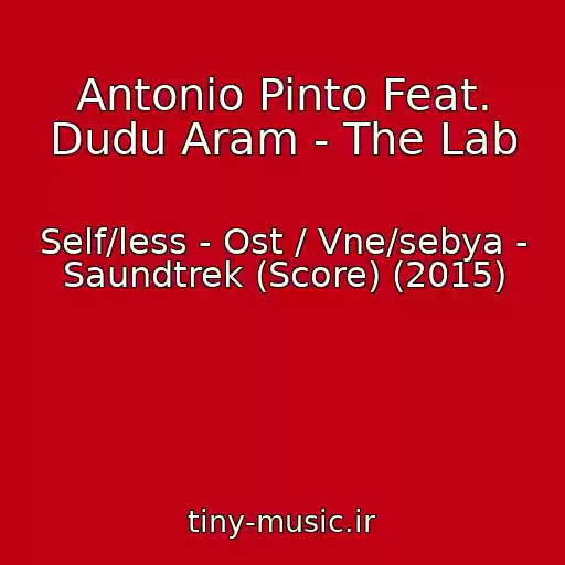 کاور آهنگ Antonio Pinto Feat. Dudu Aram - The Lab از Self/less - Ost / Vne/sebya - Saundtrek (Score) (2015)