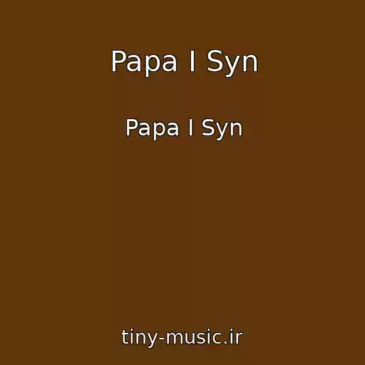 کاور آهنگ Papa I Syn از Papa I Syn