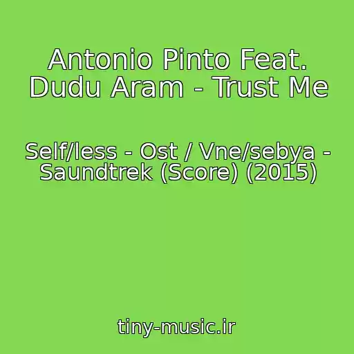 کاور آهنگ Antonio Pinto Feat. Dudu Aram - Trust Me از Self/less - Ost / Vne/sebya - Saundtrek (Score) (2015)