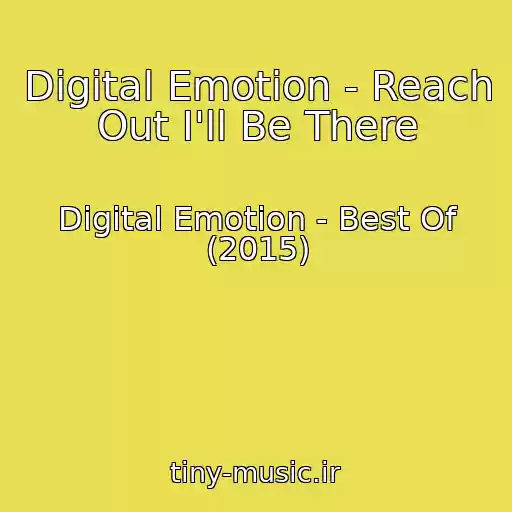 کاور آهنگ Digital Emotion - Reach Out I'll Be There از Digital Emotion - Best Of (2015)