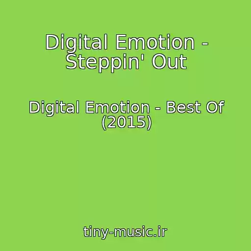 کاور آهنگ Digital Emotion - Steppin' Out از Digital Emotion - Best Of (2015)