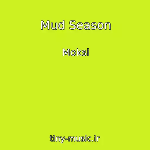 کاور آهنگ Mud Season از Moksi