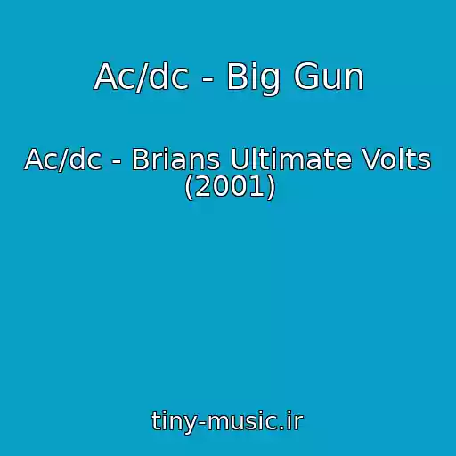 کاور آهنگ Ac/dc - Big Gun از Ac/dc - Brians Ultimate Volts (2001)