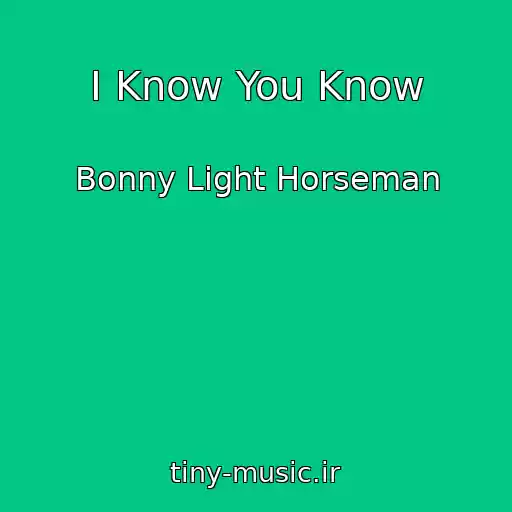 کاور آهنگ I Know You Know از Bonny Light Horseman