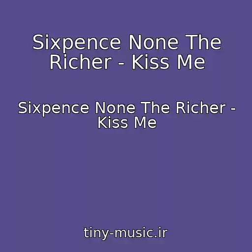 کاور آهنگ Sixpence None The Richer - Kiss Me از Sixpence None The Richer - Kiss Me