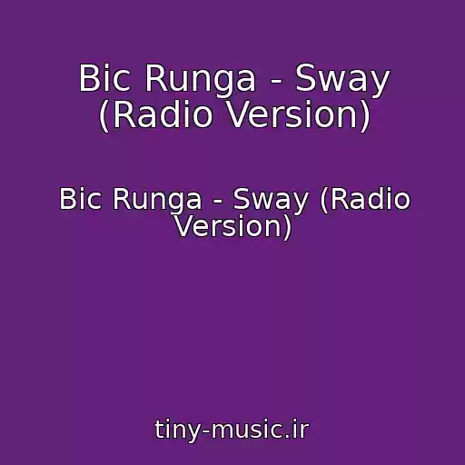 کاور آهنگ Bic Runga - Sway (Radio Version) از Bic Runga - Sway (Radio Version)
