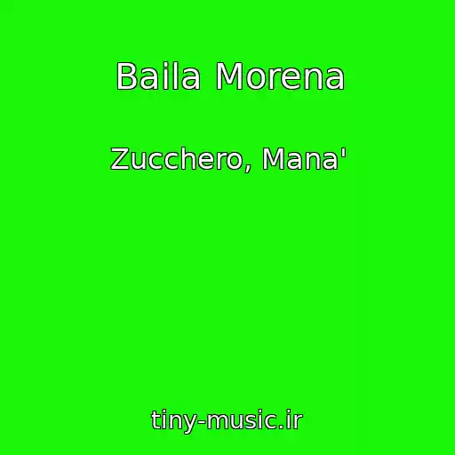 کاور آهنگ Baila Morena از Zucchero, Mana'