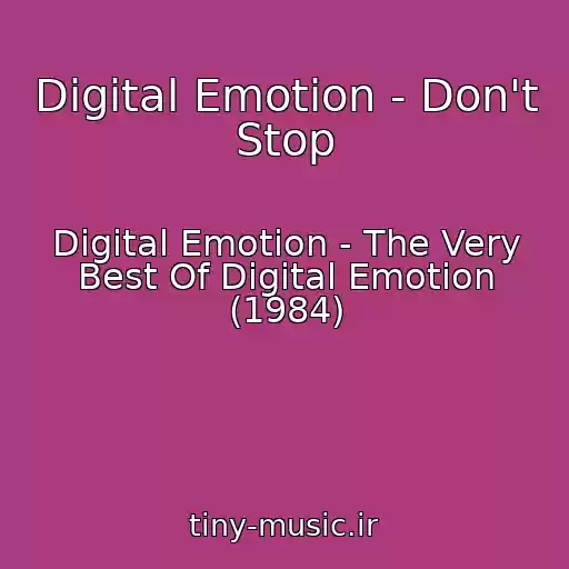 کاور آهنگ Digital Emotion - Don't Stop از Digital Emotion - The Very Best Of Digital Emotion (1984)