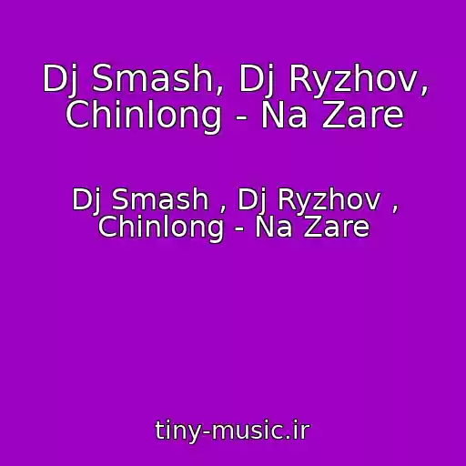 کاور آهنگ Dj Smash, Dj Ryzhov, Chinlong - Na Zare از Dj Smash , Dj Ryzhov , Chinlong - Na Zare