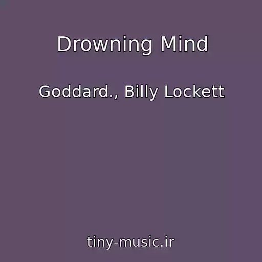 کاور آهنگ Drowning Mind از Goddard., Billy Lockett