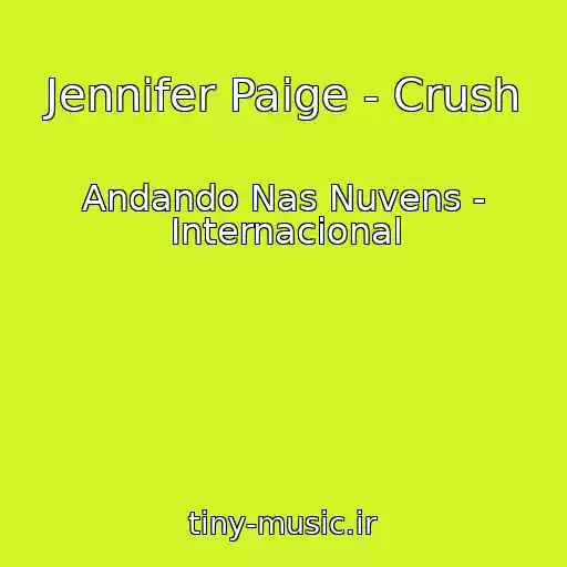 کاور آهنگ Jennifer Paige - Crush از Andando Nas Nuvens - Internacional