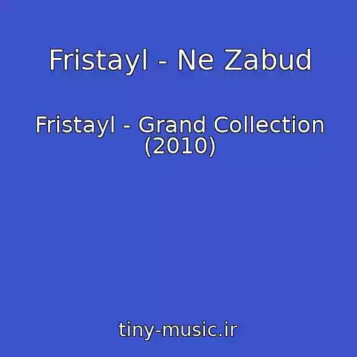کاور آهنگ Fristayl - Ne Zabud از Fristayl - Grand Collection (2010)