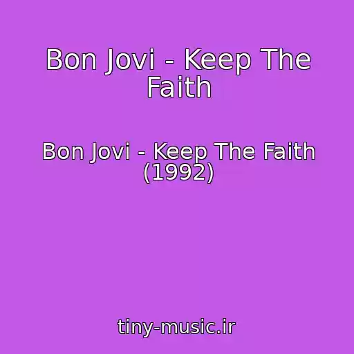 کاور آهنگ Bon Jovi - Keep The Faith از Bon Jovi - Keep The Faith (1992)