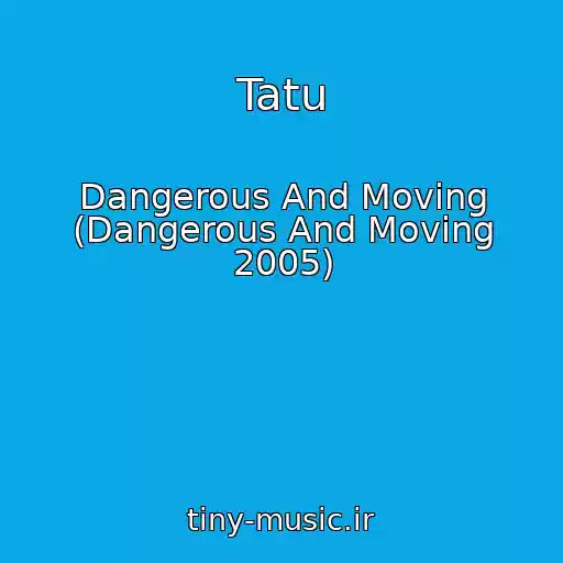 کاور آهنگ Tatu از Dangerous And Moving (Dangerous And Moving 2005)