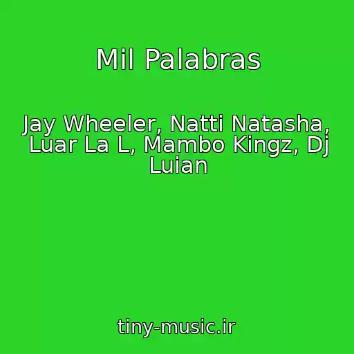 کاور آهنگ Mil Palabras از Jay Wheeler, Natti Natasha, Luar La L, Mambo Kingz, Dj Luian